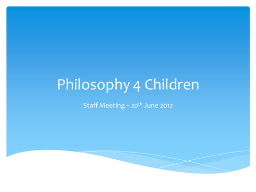 Staff INSET Presentation on Philosophy 4 Children (P4C)