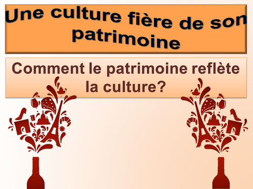 Culture fière de son patrimoine / Comment le patrimoine reflete la culture /  AS Level French