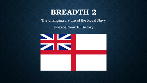 Year 13 - Unit 3: British Empire - British Navy Breadth study