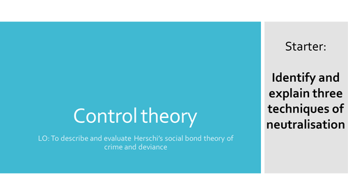 Lesson 7- Control theory- A Level sociology AQA, Crime and Deviance