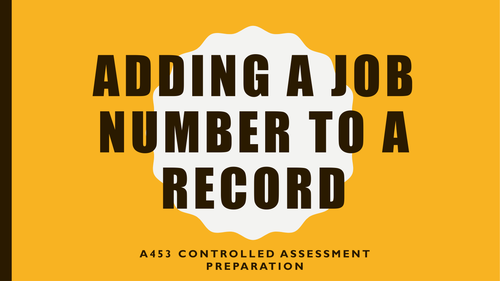 A453 Controlled Assessment Preparation - Adding a Job Number