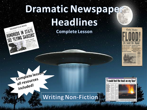 Dramatic Newspaper Headlines - Non-Fiction Writing Complete Lesson