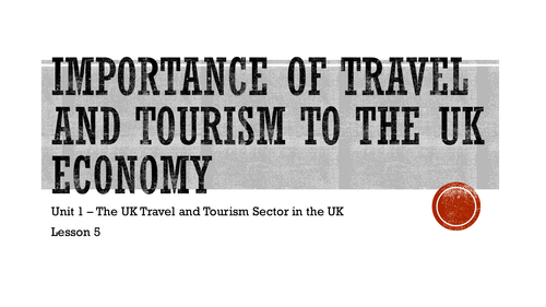 L2 BTEC Travel Unit 1 (Exam) - Importance of Travel and Tourism to the ...