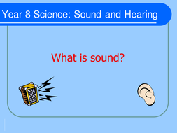 Year 8 Physics - Sound and Hearing Topic Powerpoint | Teaching Resources