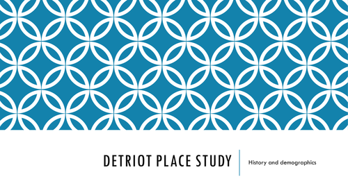 Changing Places - Place Study Detroit 1 - History and Location