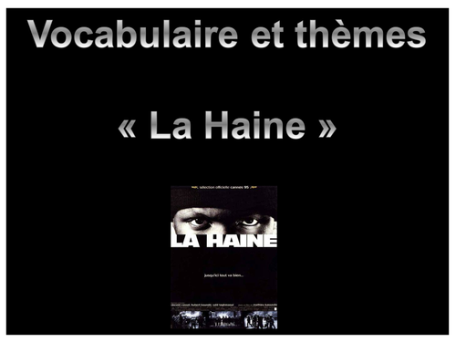 Vocabulaire et thèmes dans la Haine (Vocabulary and themes) Film / 2016 / AS Level French