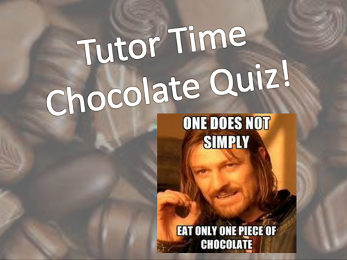 Tutor time quiz: The chocolate edition