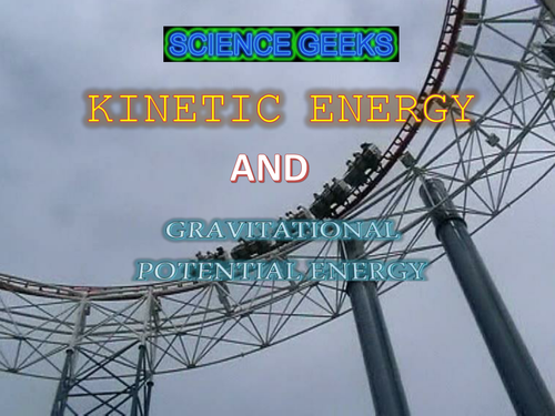 GCSE PHYSICS GRAVITATIONAL POTENTIAL ENERGY & KINETIC ENERGY PRESENTATION WITH PRACTICAL ACTIVITIES!