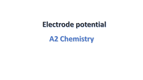 A2 Chemistry  OCR/AQA based on Electrode Potential   all the start of the topic.(Basic test as well)