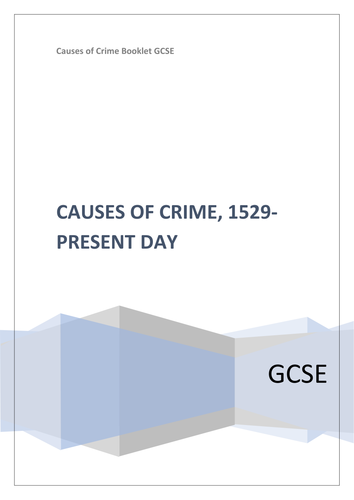 GCSE CAUSES OF CRIME INFORMATION BOOKLET: TUDOR TIMES TO PRESENT DAY