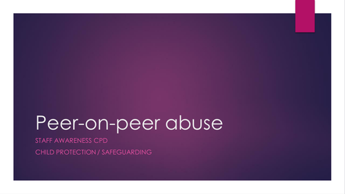 Peer to Peer Abuse - Staff Awareness Safeguarding CPD