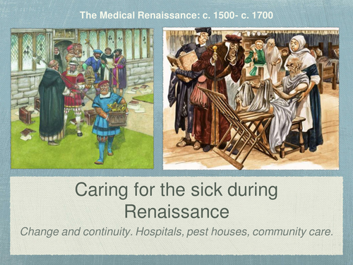 Edexcel GCSE History of Medicine. Renaissance. Caring for the sick ...