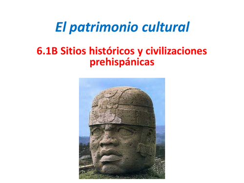 AQA A Level Spanish. Sitios Históricos y Civilizaciones Prehispánicas. 6.1B.
