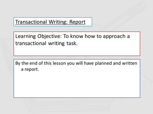 A Lesson onTransactional Writing: Reports (based on EDUQAS Component 2B)