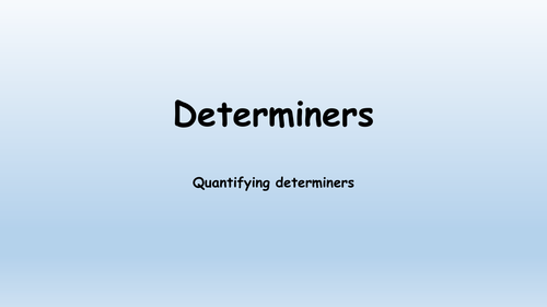 Determiners - Quantifying