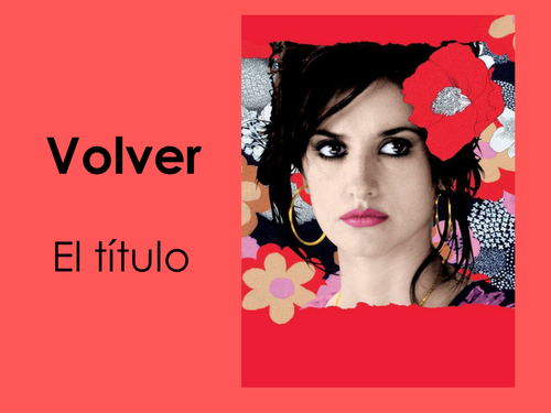 AQA/Edexcel A-level Spanish: Volver (el título y comparación con La ...
