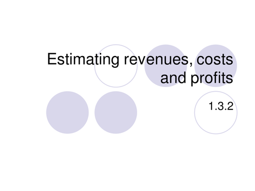 Estimating revenues, costs and profits 1.3.2 GCSE Business | Teaching ...