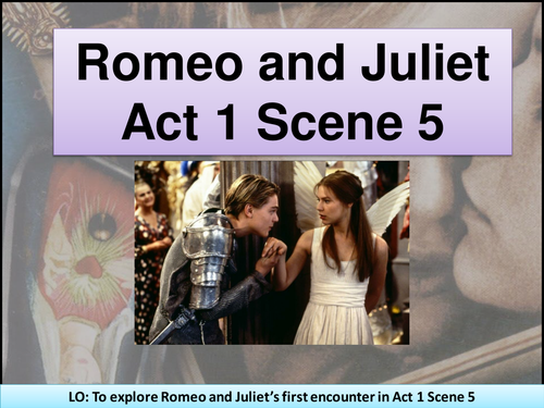 Romeo and Juliet Act 1 Scene 5 | Teaching Resources