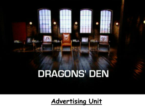 Advertising Unit of work - Dragons Den/Apprentice