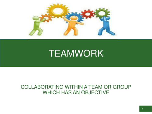 Teamwork - Collaborate within a team or group to meet an objective ...