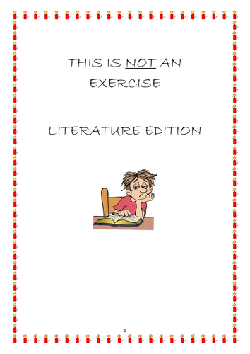 'This is NOT an exercise': Literature Edition... Higher or A - level English