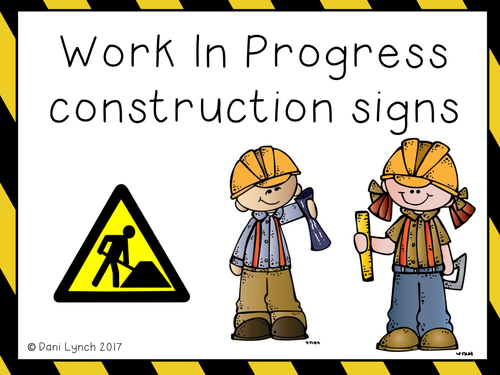 Work In Progress Construction Signs Teaching Resources