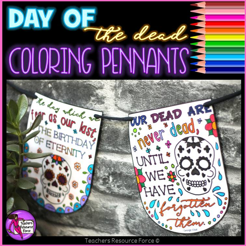 Day of the Dead Colouring Sheets, Pages, Banners, Pennants - Inspirational Quotes