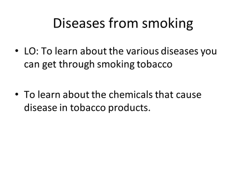 Smoking and the effects of smoking. Two lessons AND homework! KS3 KS4 Peer assessed