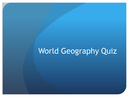 World Geography Quiz - Perfect for form time or as a starter activity
