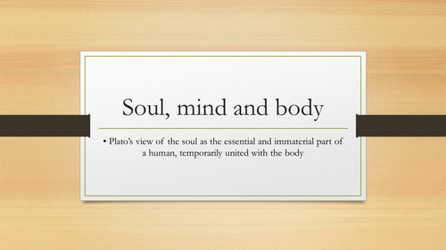 Soul, body and mind WHOLE UNIT for the OCR Philosophy P1 Unit: Language ...