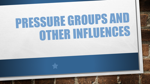 Component 1: UK Politics, Democracy and Participation: Pressure groups