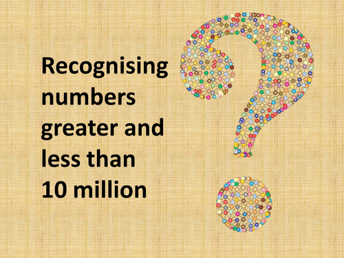 Recognising Numbers Greater Than And Less Than 10 Million Teaching 