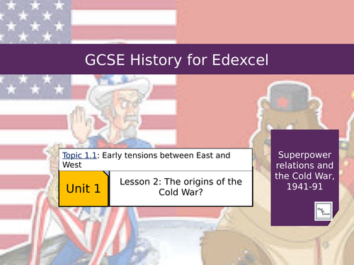 Edexcel GCSE 9-1 Superpower Relations and the Cold War L2: The Origins ...