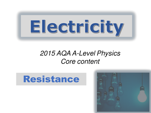 A level Physics (AQA 2015-) Electricity topic - RESISTANCE
