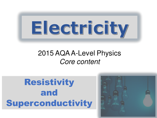 A level Physics (AQA 2015-) Electricity - RESISTIVITY & SUPERCONDUCTIVITY