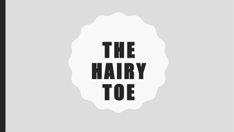 The Hairy Toe: PPT, poem and worksheets | Teaching Resources