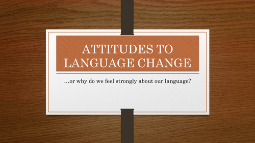 AQA English Language A-Level - Attitudes to Language Change