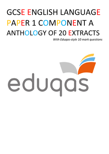 Paper 1 Section A - anthology of 20 printable fiction extracts with Eduqas style 10 mark questions