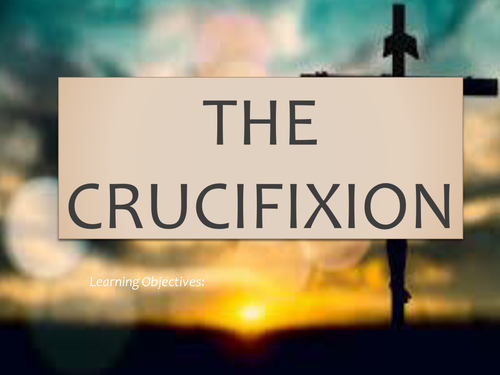 The Crucifixion AQA A Christianity beliefs and teachings GCSE