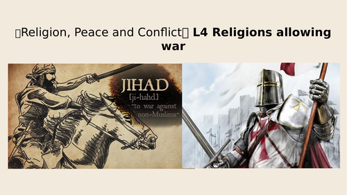 RE GCSE AQA Religion, Peace and Conflict - L4 Just War and Holy War | Teaching Resources