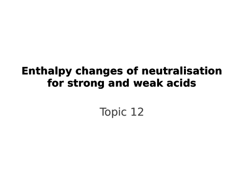 Enthalpy changes of neutralisation
