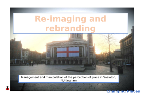 Re-imaging and rebranding - manipulating perceptions of a place