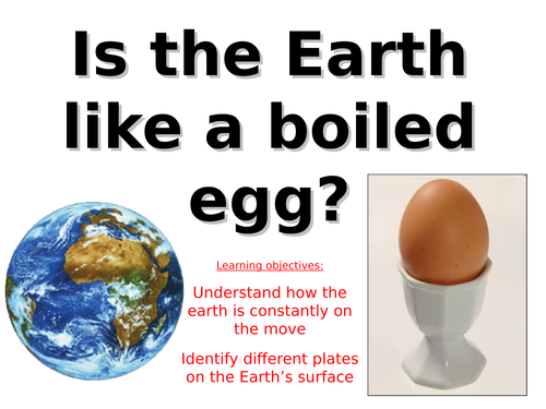 KS3 tectonics - L1 - how is the earth like a boiled egg - fully resourced