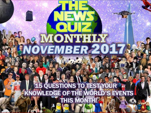The News Quiz MONTHLY November 2017 Form Tutor Time Topical Events Activity Settler Starter