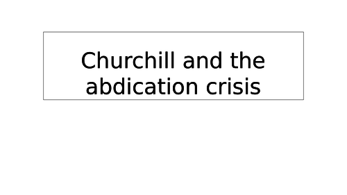 Churchill and the abdication crisis - for OCR A Level History