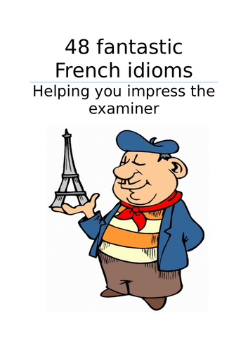 48 fantastic French idioms - offering you the chance to shine at GCSE
