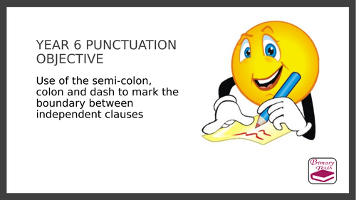 Year 6 Semi-colons, colons and dashes to mark independent clauses: PPT Lesson and Assessment