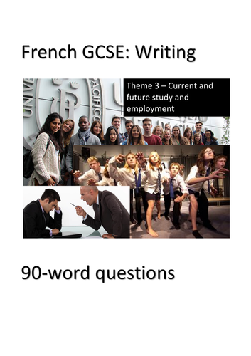 New French GCSE - Writing: Theme 3 (Current and future studies and employment): 90-word questions