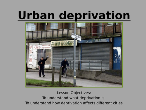 aqa-contemporary-urban-environments-lesson-7-urban-deprivation