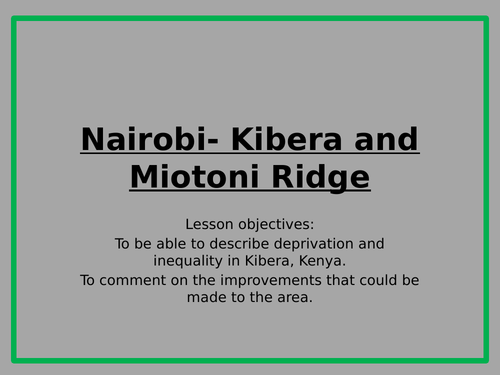 AQA- Contemporary Urban Environments : Lesson 8: Urban deprivation- Kibera